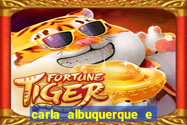 carla albuquerque e beto ribeiro separação