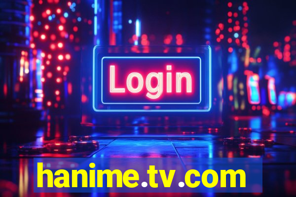 hanime.tv.com