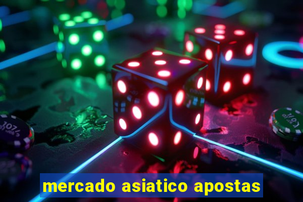 mercado asiatico apostas