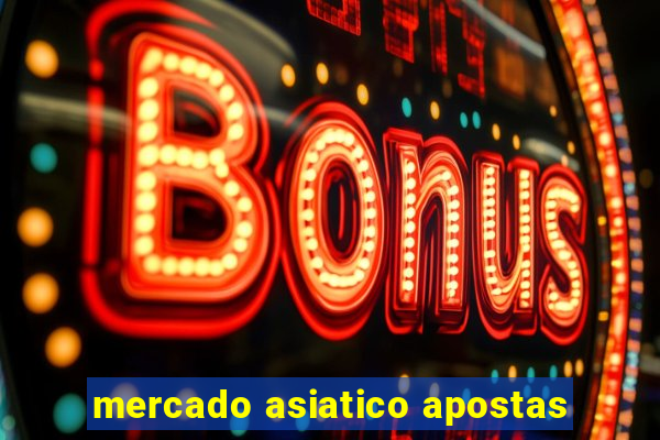 mercado asiatico apostas