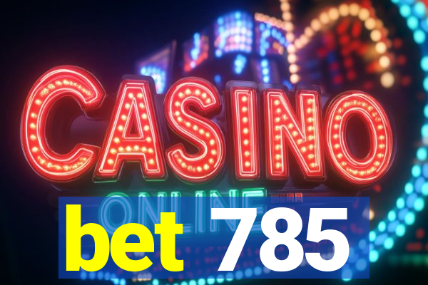 bet 785