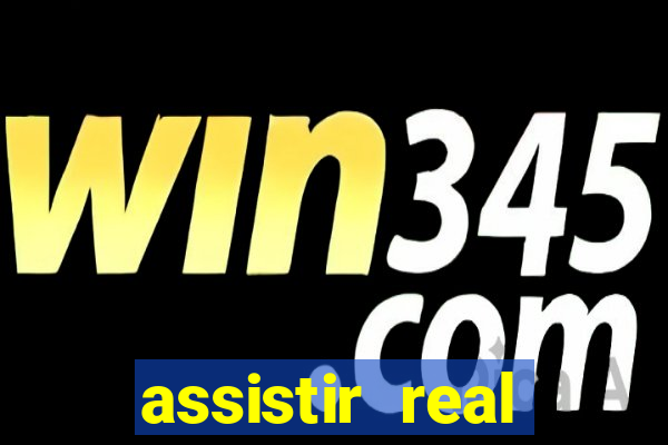 assistir real madrid ao vivo, multicanais