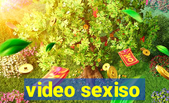 video sexiso