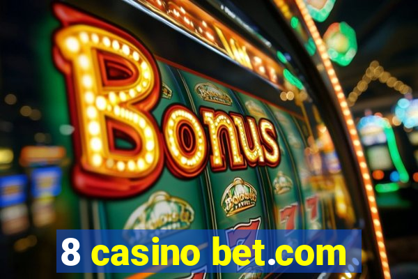 8 casino bet.com