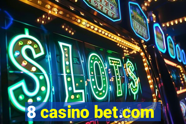 8 casino bet.com