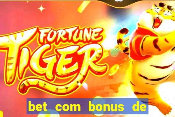 bet com bonus de cadastro sem deposito
