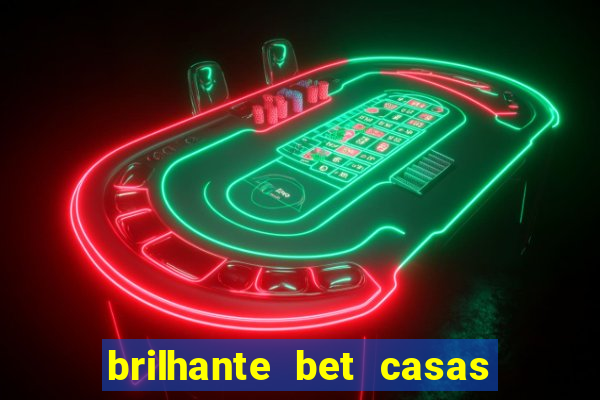 brilhante bet casas de apostas