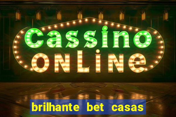 brilhante bet casas de apostas