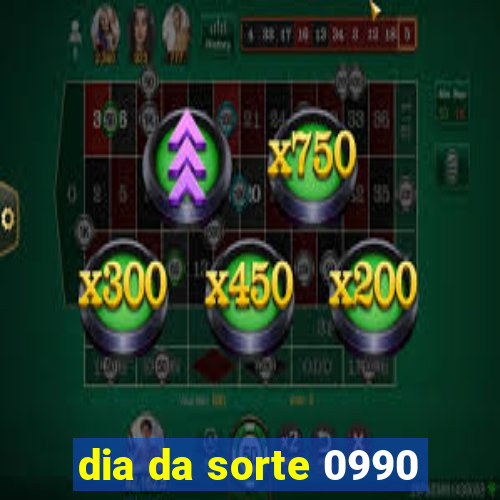 dia da sorte 0990