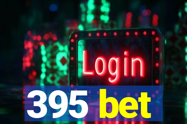 395 bet