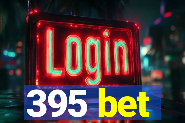 395 bet