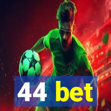 44 bet