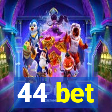 44 bet