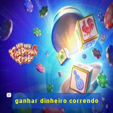 ganhar dinheiro correndo