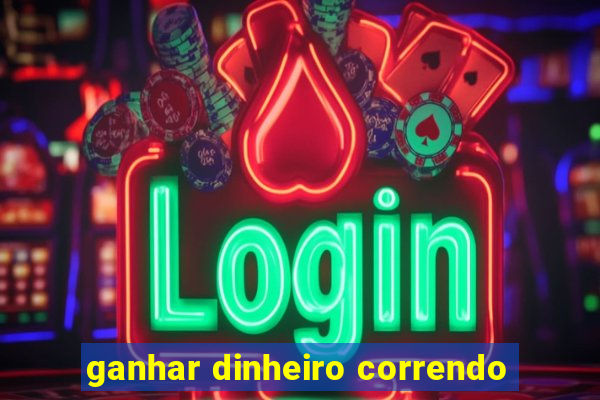 ganhar dinheiro correndo