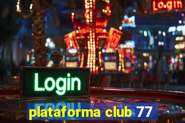 plataforma club 77