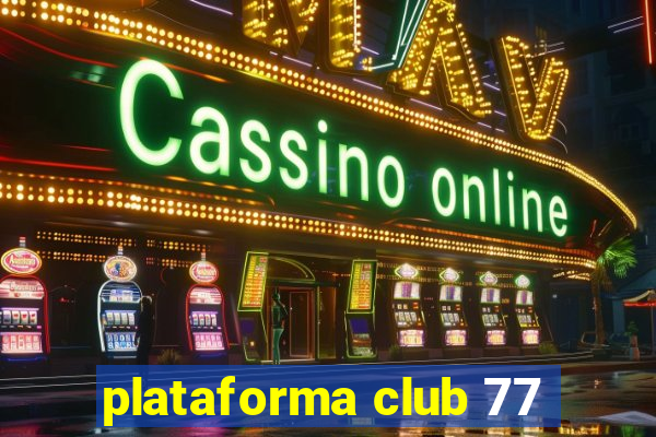 plataforma club 77
