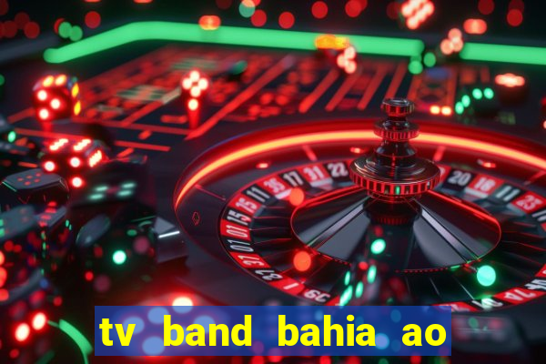 tv band bahia ao vivo online