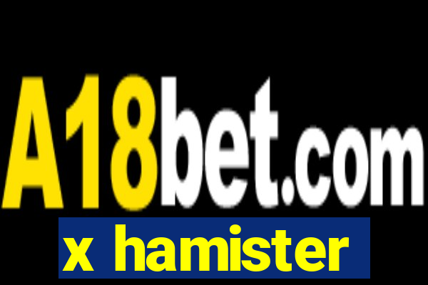 x hamister