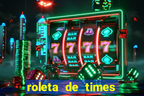 roleta de times fifa 22