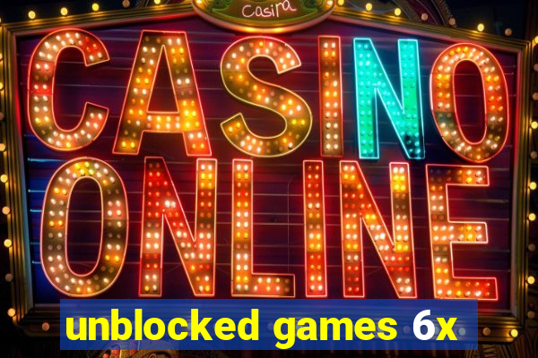 unblocked games 6x