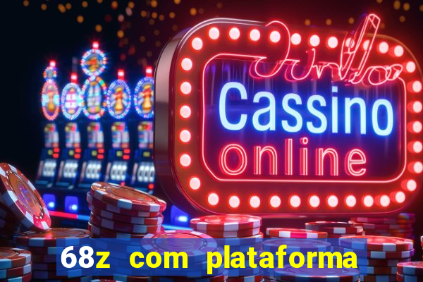 68z com plataforma de jogos