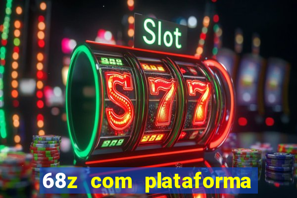 68z com plataforma de jogos
