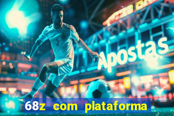 68z com plataforma de jogos