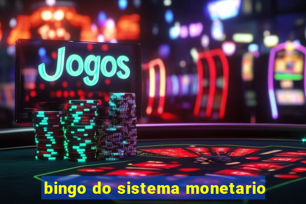 bingo do sistema monetario
