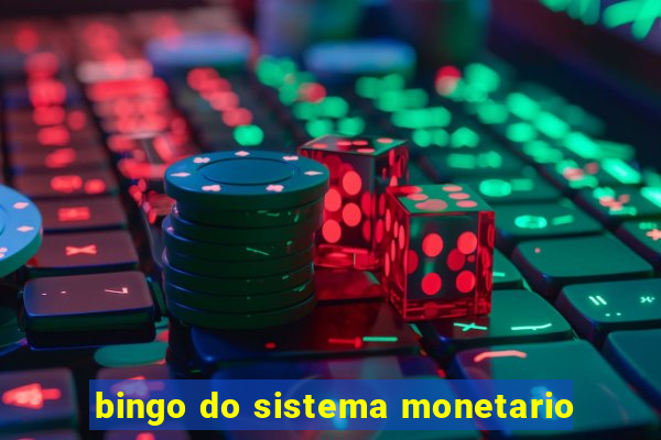 bingo do sistema monetario