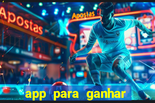 app para ganhar dinheiro sendo de menor