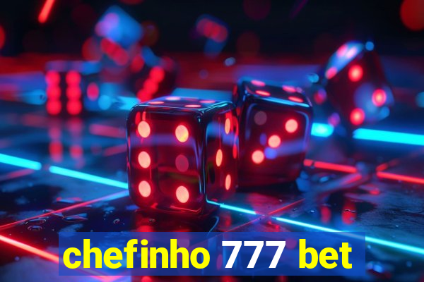 chefinho 777 bet