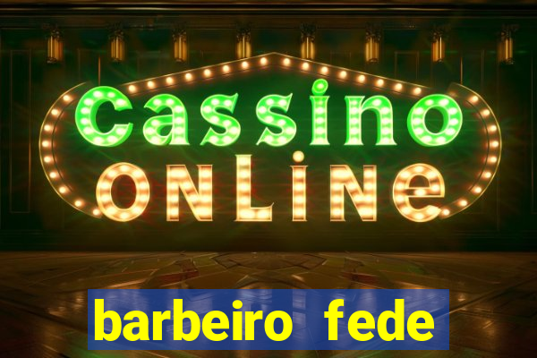 barbeiro fede quando morre
