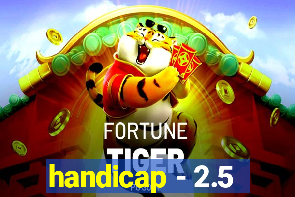 handicap - 2.5