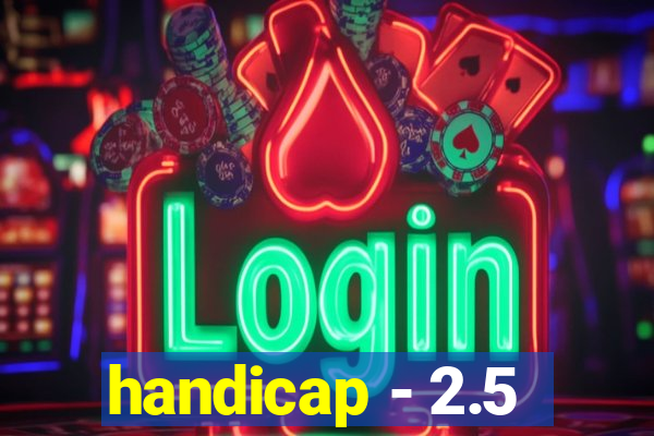 handicap - 2.5
