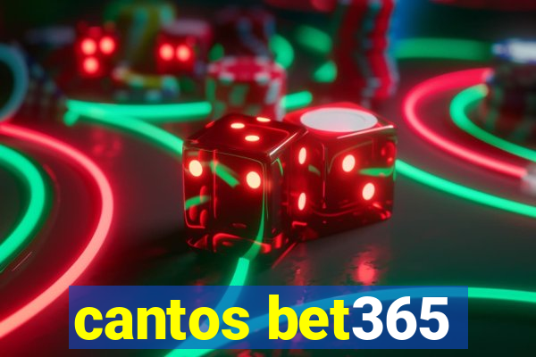 cantos bet365