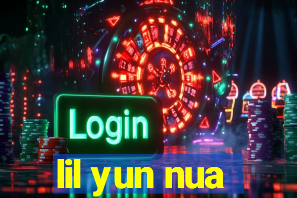 lil yun nua