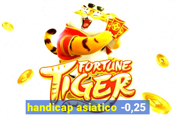 handicap asiatico -0,25