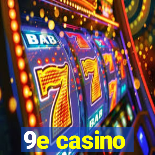 9e casino