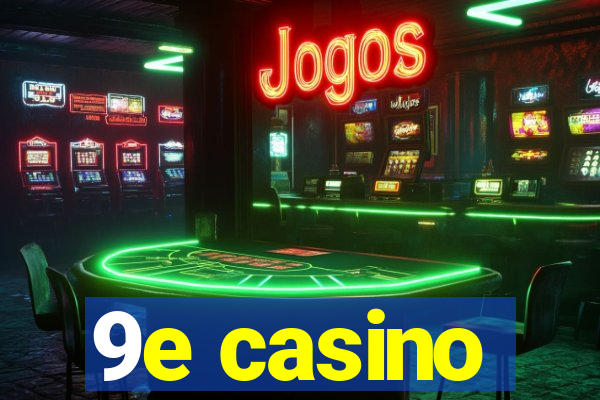 9e casino