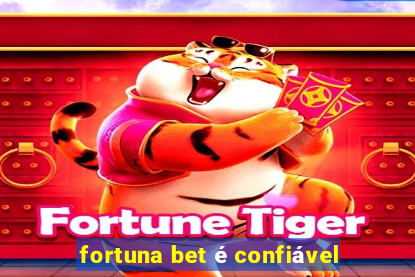 fortuna bet é confiável