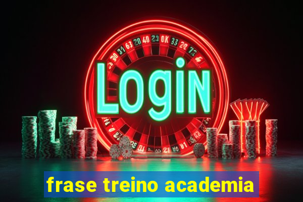 frase treino academia