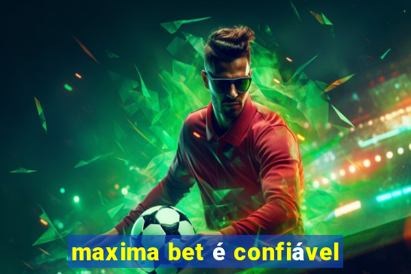 maxima bet é confiável