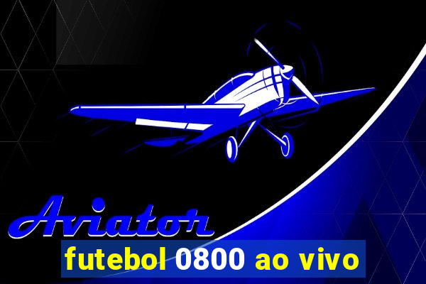 futebol 0800 ao vivo
