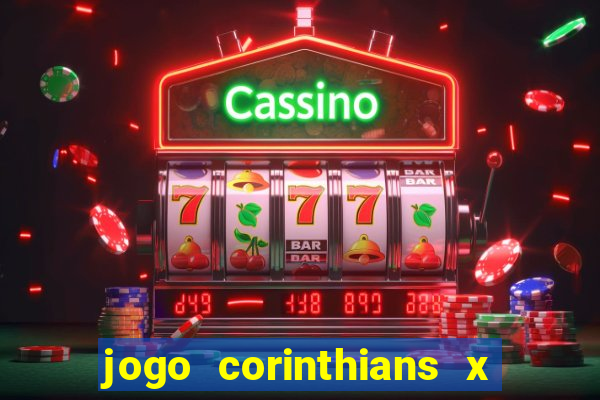 jogo corinthians x fortaleza ao vivo gratis