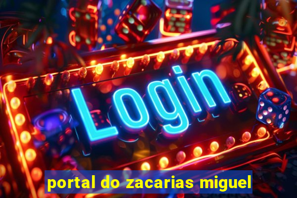 portal do zacarias miguel