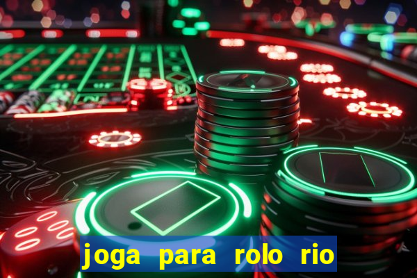 joga para rolo rio das pedras