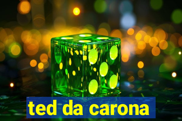 ted da carona