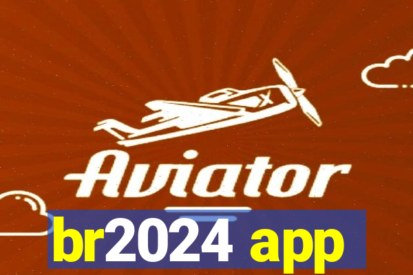br2024 app