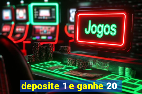 deposite 1 e ganhe 20